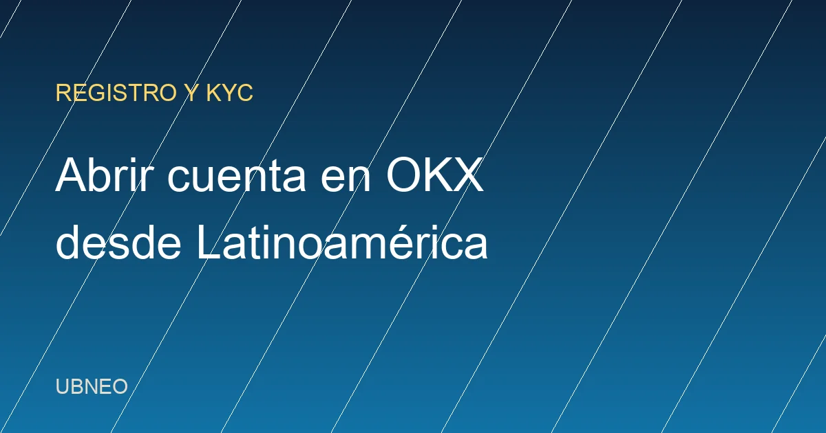 Cómo abrir una cuenta en OKX desde Latinoamérica (2026)