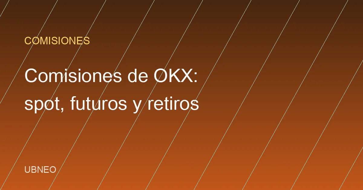 Comisiones de OKX 2026: spot, futuros, retiros y P2P