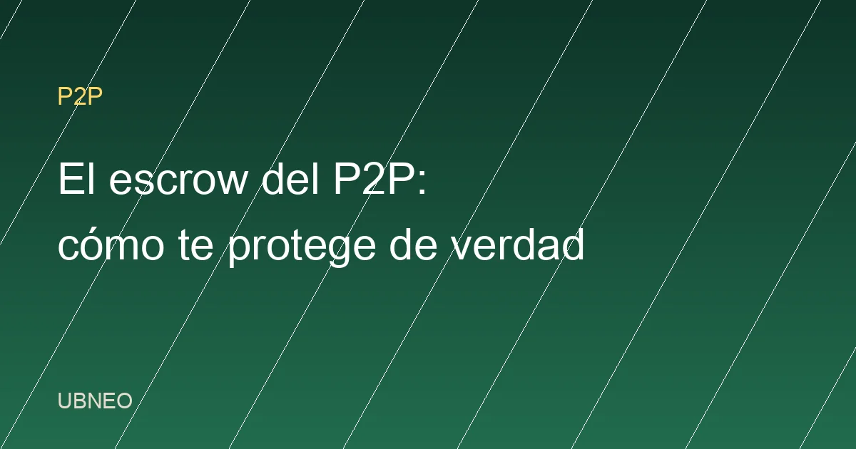 El escrow del P2P de Binance: qué protege y qué no