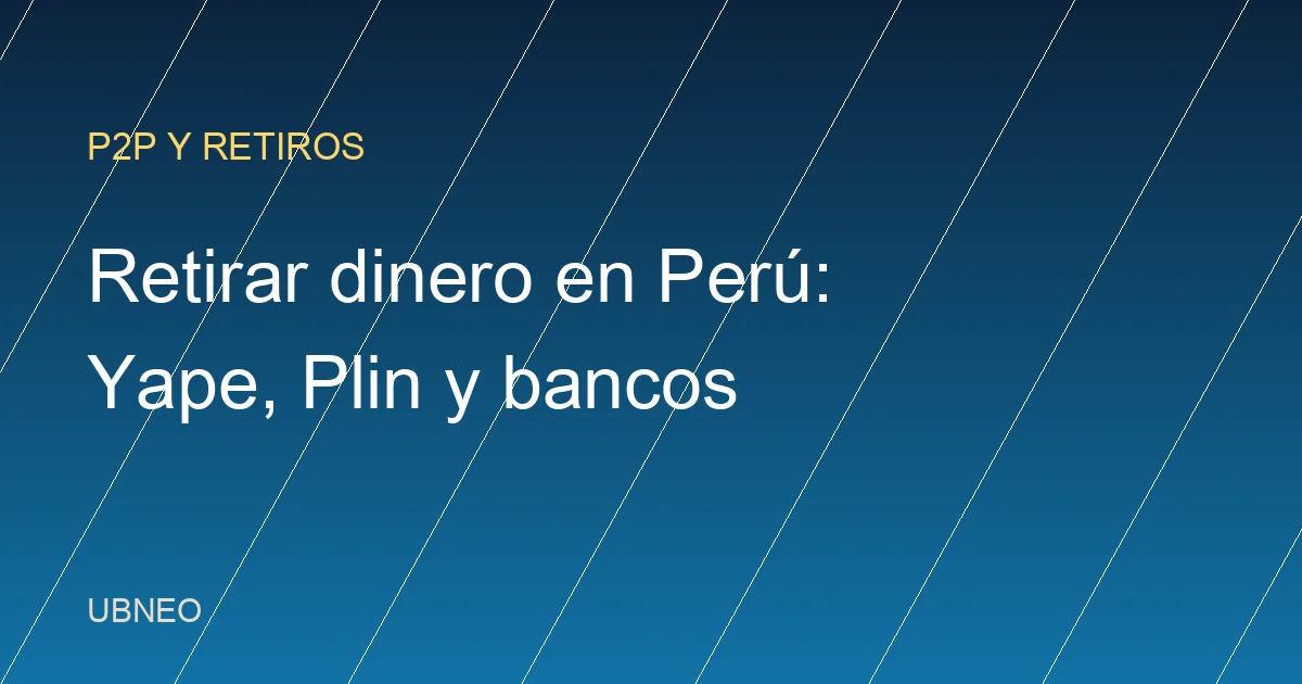 Retirar dinero de Binance en Perú: Yape, Plin y banco