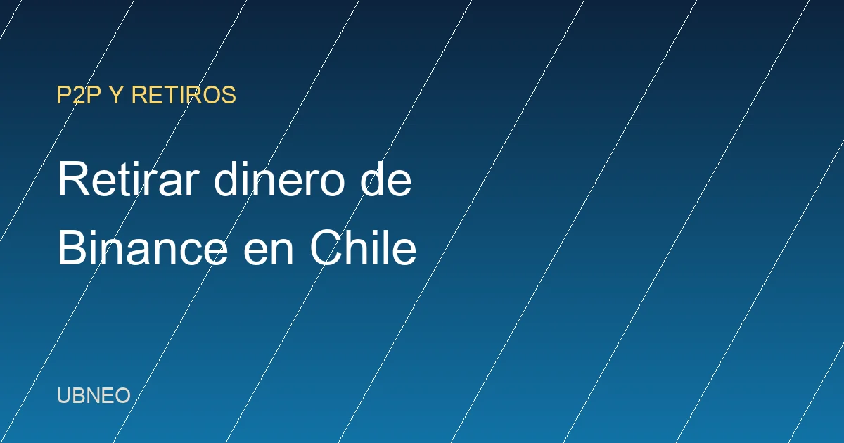 Cómo retirar dinero de Binance en Chile (guía 2026)