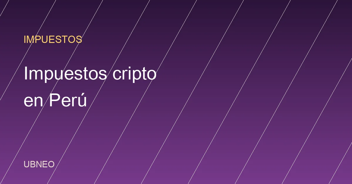 Impuestos cripto en Perú: qué registrar y cuándo consultar