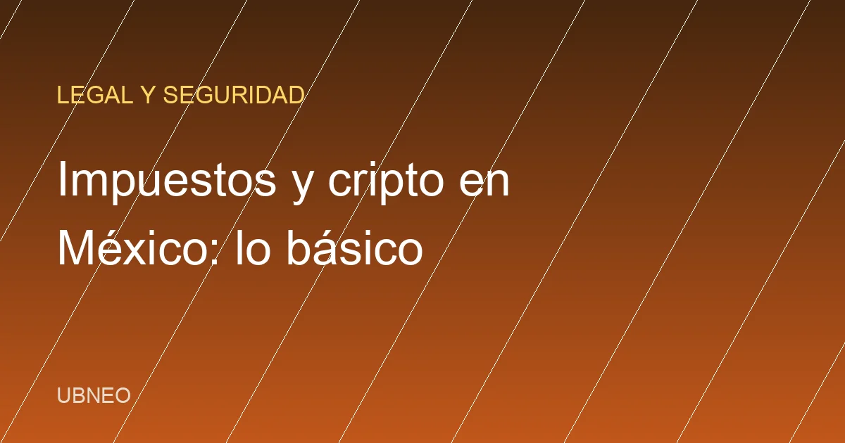 Impuestos y cripto en México: lo básico en 2026
